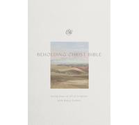 ESV Beholding Christ Bible (Hardcover): Seeing Jesus in All of Scripture with Nancy Guthrie