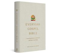 ESV Everyday Gospel Bible: Connecting Scripture to All of Life by Paul David Tri
