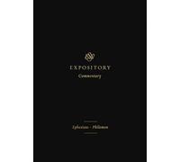 ESV Expository Commentary: Ephesians-Philemon (Volume 11) (ESV Expository Commentary, 11)