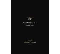 ESV Expository Commentary: Ephesians-Philemon (Volume 11) (ESV Expository Commentary, 11)