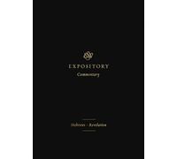 ESV Expository Commentary: Hebrews-Revelation (Volume 12) (ESV Expository Commentary, 12)