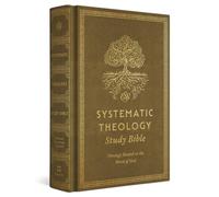 ESV Systematic Theology Study Bible : Theology Rooted in the Word of God (Cloth over Board, Ochre)