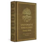 ESV Systematic Theology Study Bible: Theology Rooted in the Word of God (Cloth over Board, Ochre)