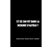 Et ce qui vit dans la mémoire d'autrui ?