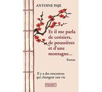 Et il me parla de cerisiers de poussieres d'une montagne: Il faut parfois toute une vie pour apprendre à marcher: 1