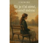 Et je t’ai aimé, quand même: Une seule histoire, deux vérités