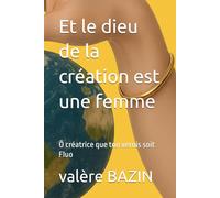 Et le dieu de la création est une femme: Ô créatrice que ton vernis soit Fluo