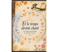 Et le temps devint chant: Un héritage de spiritualité, de mémoire et de joie