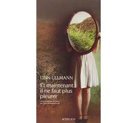 Et maintenant il ne faut plus pleurer – Actes Sud