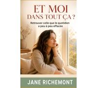 Et moi dans tout ça ?: Retrouver celle que le quotidien a peu à peu effacée