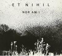 Et Nihil - Nor am I