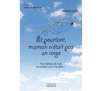 Et pourtant maman n'était pas un ange !: Une hôtesse de l'air en contact avec l'au-delà...