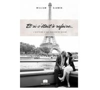 ET SI C'ÉTAIT À REFAIRE...: L'histoire d'une rencontre divine.