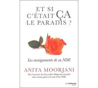 Et si c'était ça le paradis ?: Les enseignements de sa NDE