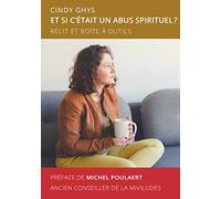 Et si c'était un abus spirituel ?: Récit et boîte à outils