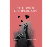 ET SI L’AMOUR ÉTAIT UNE ILLUSION