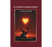 Et si l’univers te parlait d’Amour: Une page, un message