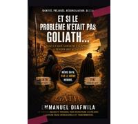 ET SI LE PROBLÈME N’ÉTAIT PAS GOLIATH Mais ce que Goliath t’a appris des autres ? Même Gath, mais pas le même homme: Un parcours biblique et personnel ... A et Ω International University Network)