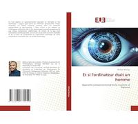 Et si l'ordinateur était un homme: Approche comportemental de la machine et l'homme