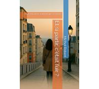 Et si partir, c'était fuir ?: On ne fuit jamais vraiment que soi-même