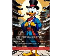 ET SI - PICSOU DANS LE JAPON FÉODAL: LE CANARD DANS L’EMPIRE DU SOLEIL LEVANT