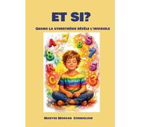 Et si?: Quand la synesthésie révèle l'invisible