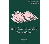 Et si tu me racontais ton histoire: Le livret de préparation au récit de vie elefantia