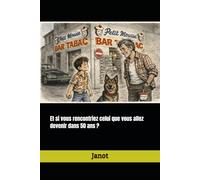 Et si vous rencontriez celui que vous allez devenir dans 50 ans ? (Les Aventures délirantes de Janot et Cie.)