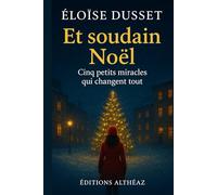 Et soudain Noël…: Histoires chaleureuses de solidarité, espoir et magie de Noël pour petits et grands