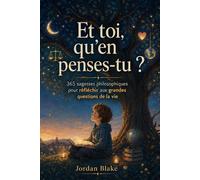 Et toi, qu’en penses-tu ?: 365 sagesses philosophiques pour réfléchir aux grandes questions de la vie