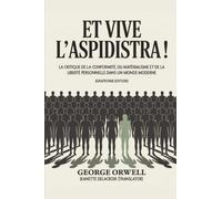 Et vive l'aspidistra!: La critique de la conformité, du matérialisme et de la liberté personnelle dans un monde moderne (Grapevine edition)