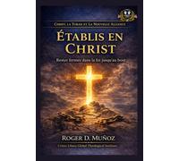 ÉTABLIS EN CHRIST: Rester fermes dans la foi jusqu'au bout