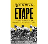Etape: The untold stories of the Tour de France's defining stages by Richard Moore (4-Jun-2015) Paperback
