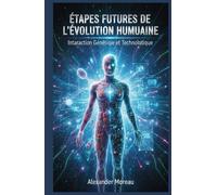 Étapes Futures de l'évolution Humaine: Interaction Génétique et Technologique (Science du Futur et Analyse des Scénarios)