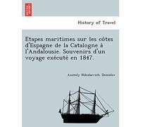Étapes maritimes sur les côtes d'Espagne de la Catalogne à l'Andalousie. Souvenirs d'un voyage exécuté en 1847.