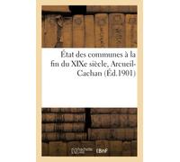 État des communes à la fin du XIXe siècle, Arcueil-Cachan (Histoire)