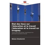 État des lieux sur l'éducation et le travail l'éducation et le travail en Uruguay: Quatre décennies d'échec, hypothéquant les générations actuelles et futures