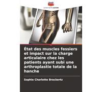 État des muscles fessiers et impact sur la charge articulaire chez les patients ayant subi une arthroplastie totale de la hanche
