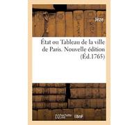 Etat Ou Tableau de la Ville de Paris. Nouvelle Edition