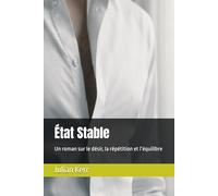 État Stable: Un roman sur le désir, la répétition et l’équilibre