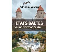 ÉTATS BALTES GUIDE DE VOYAGE 2026: Plongez dans l'histoire, les routes panoramiques et les villes animées