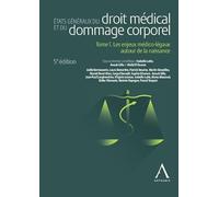 États généraux du droit médical et du dommage corporel - Tome 1: Les enjeux médico-légaux autour de la naissance (1)