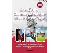 États-Unis, Canada, Mexique Guide de voyage 2026: Le guide complet du voyageur sur la culture, la sécurité et les aventures inoubliables à travers l'Amérique du Nord