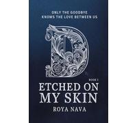 Etched on My Skin: Only the goodbye knows the love between us.: 1 (The D Trilogy)