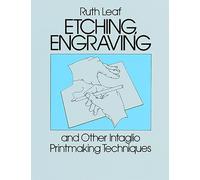 Etching, Engraving and Other Intaglio Printmaking Techniques (Dover Art Instruction)