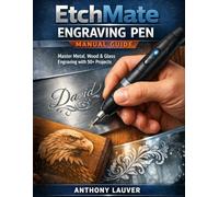 EtchMate Engraving Pen Manual Guide: Master Metal, Wood & Glass Engraving with 50+ Projects