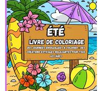 Été. Livre de coloriage: Des journées ensoleillées à colorier : des créations estivales relaxantes pour tous les âges