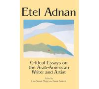 Etel Adnam: Critical Essays on the Arab-American Writer and Artist