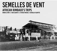 Etenesh Wassie; Ghedalia Tazartes; Cube Quartet - Bruno Letort: Semelles De Vent - African Rimbauds Trips