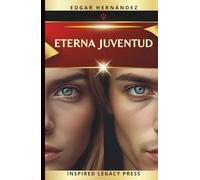 ETERNA JUVENTUD: Neurobiohacking y Ciencia de la Longevidad para Reprogramar tu Biología, Activar tu Mente, Elevar tu Energía y Extender tu Vida.